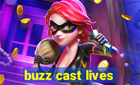 buzz cast lives