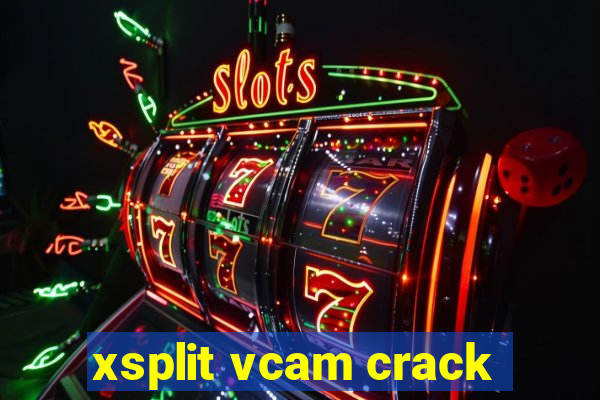 xsplit vcam crack