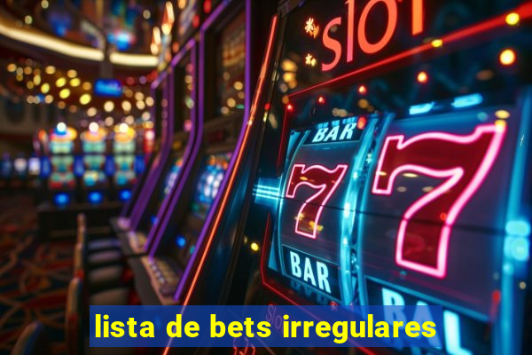 lista de bets irregulares