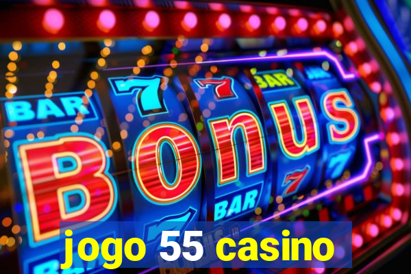 jogo 55 casino