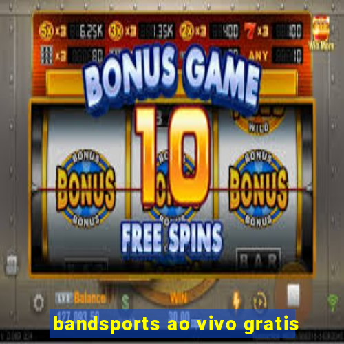 bandsports ao vivo gratis