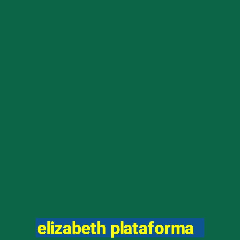 elizabeth plataforma