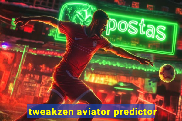 tweakzen aviator predictor