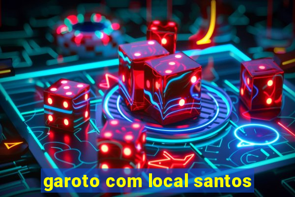 garoto com local santos