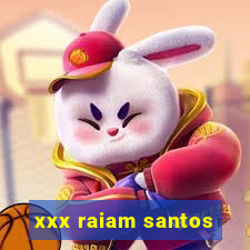 xxx raiam santos