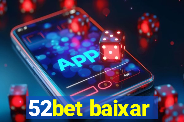 52bet baixar