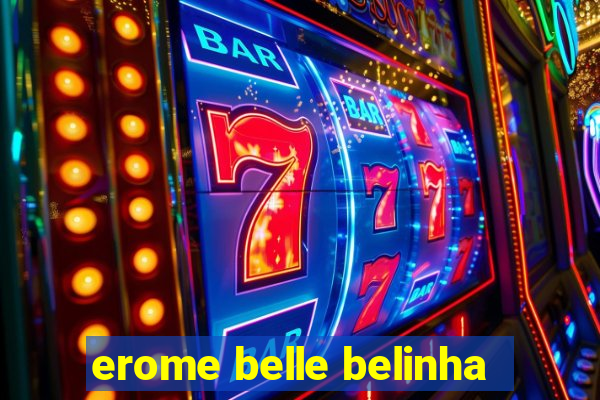 erome belle belinha