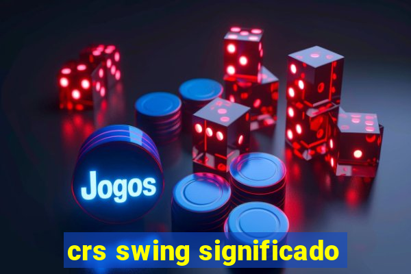 crs swing significado