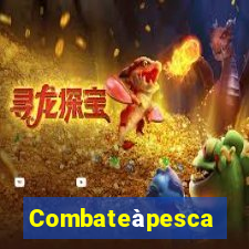 Combateàpesca