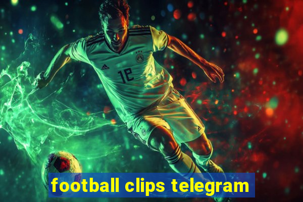 football clips telegram