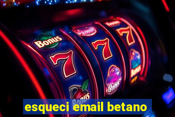 esqueci email betano