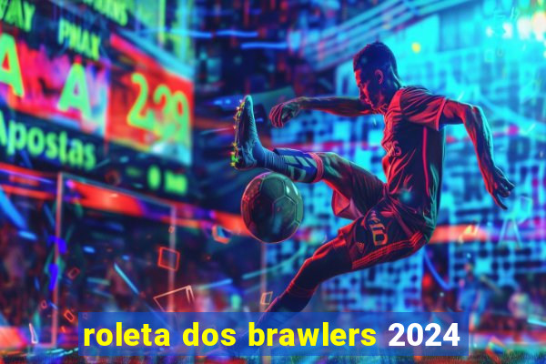 roleta dos brawlers 2024