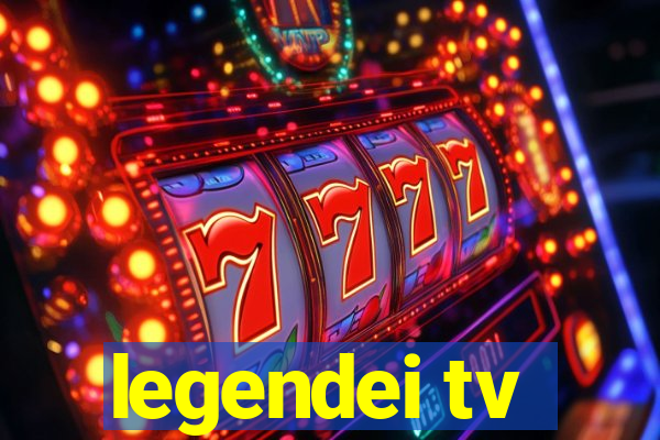 legendei tv