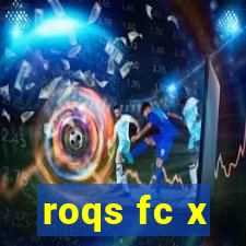 roqs fc x