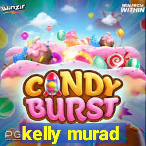 kelly murad