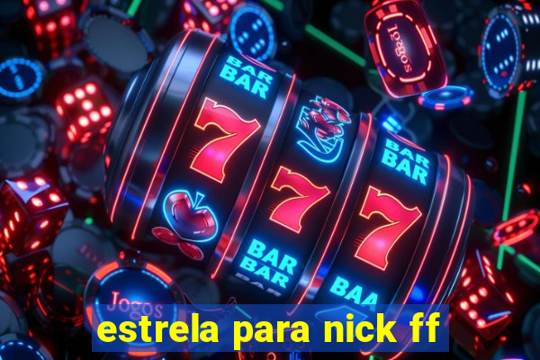 estrela para nick ff