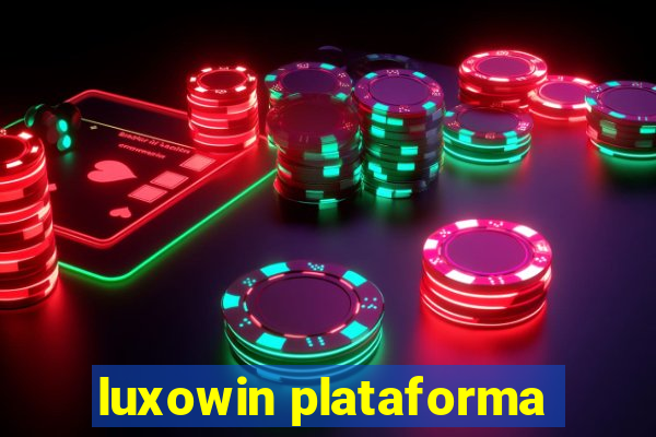 luxowin plataforma