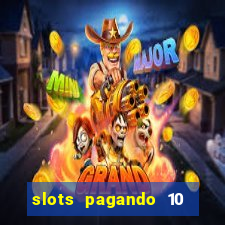 slots pagando 10 no cadastro