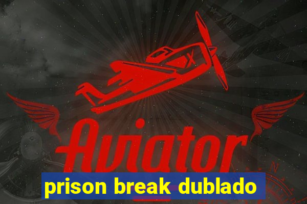 prison break dublado