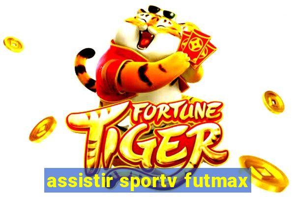 assistir sportv futmax