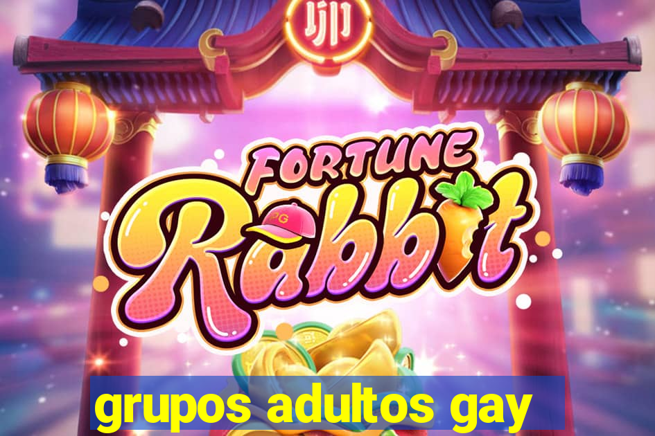 grupos adultos gay