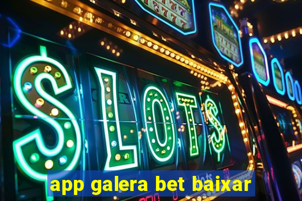 app galera bet baixar