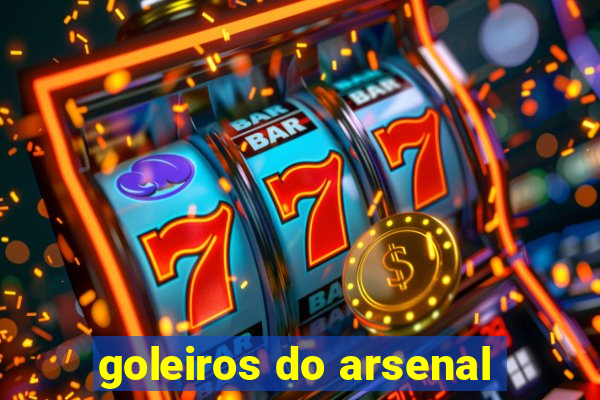 goleiros do arsenal