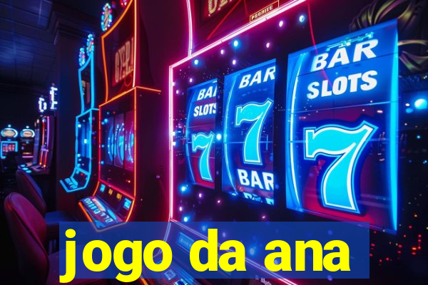 jogo da ana