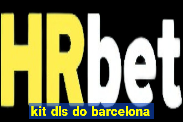 kit dls do barcelona