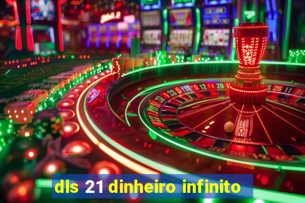 dls 21 dinheiro infinito