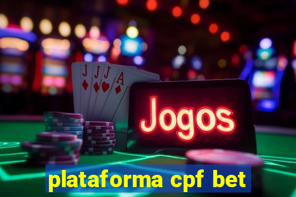 plataforma cpf bet