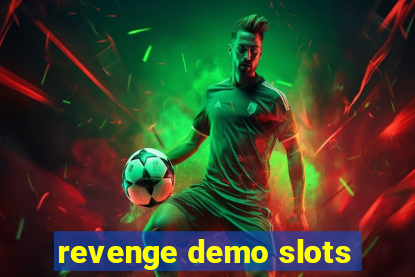 revenge demo slots