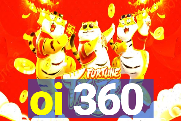 oi 360