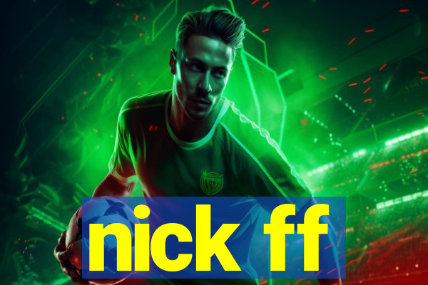 nick ff