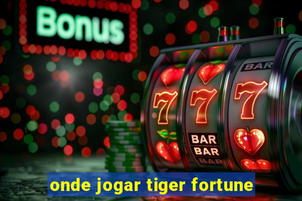 onde jogar tiger fortune