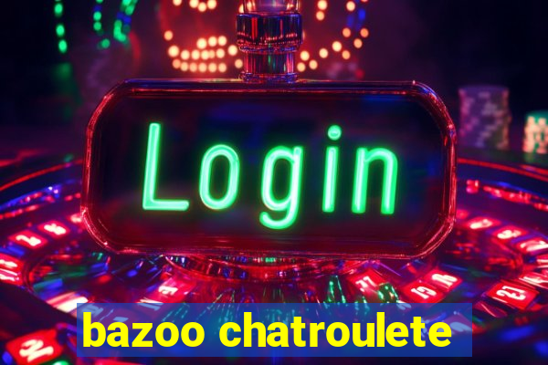 bazoo chatroulete