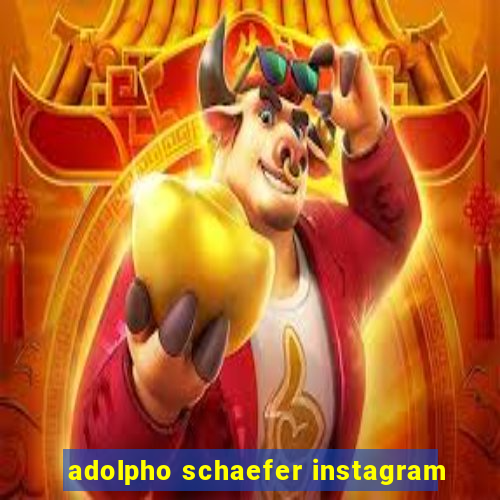 adolpho schaefer instagram