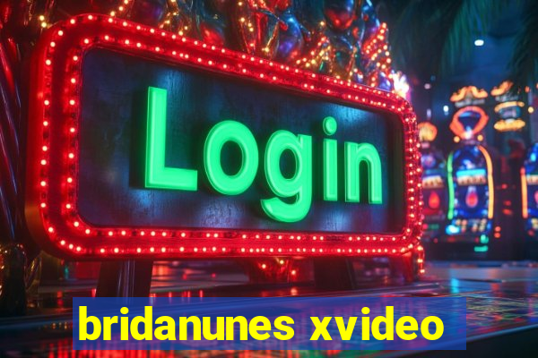 bridanunes xvideo