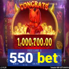 550 bet