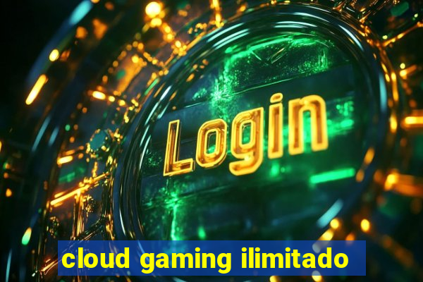 cloud gaming ilimitado