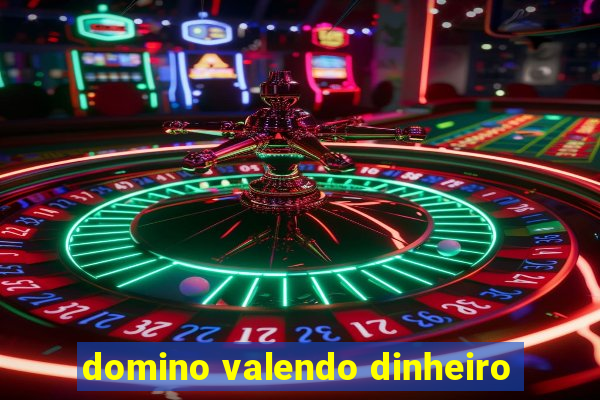 domino valendo dinheiro