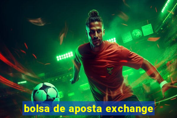 bolsa de aposta exchange