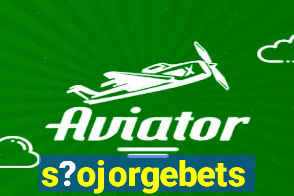 s?ojorgebets