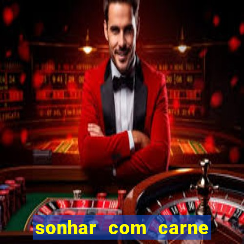 sonhar com carne de porco jogo do bicho