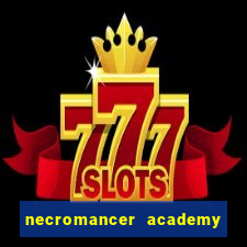 necromancer academy and the genius summoner 99