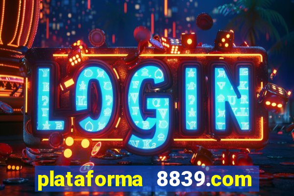 plataforma 8839.com é confiável