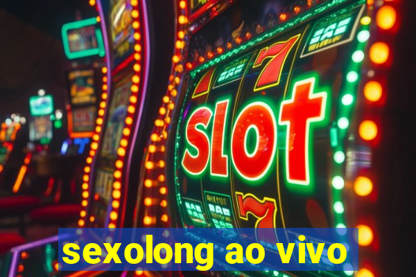 sexolong ao vivo