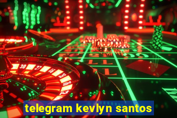 telegram kevlyn santos