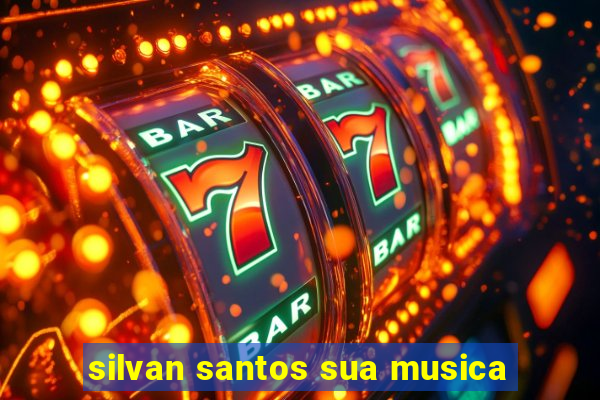 silvan santos sua musica