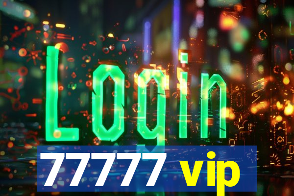 77777 vip